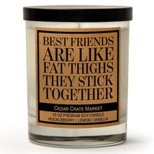Load image into Gallery viewer, Best Friends Are Like Fat Thighs | 100% Soy Wax Candle
