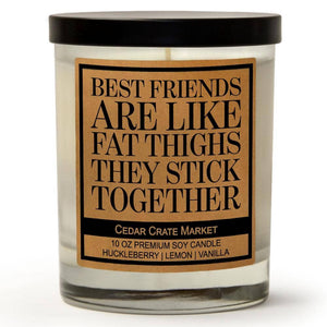 Best Friends Are Like Fat Thighs | 100% Soy Wax Candle