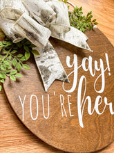 Load image into Gallery viewer, Yay! You&#39;re Here! Hanger

