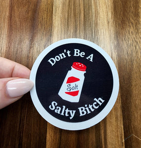 Don't Be A Salty Bitch Sticker