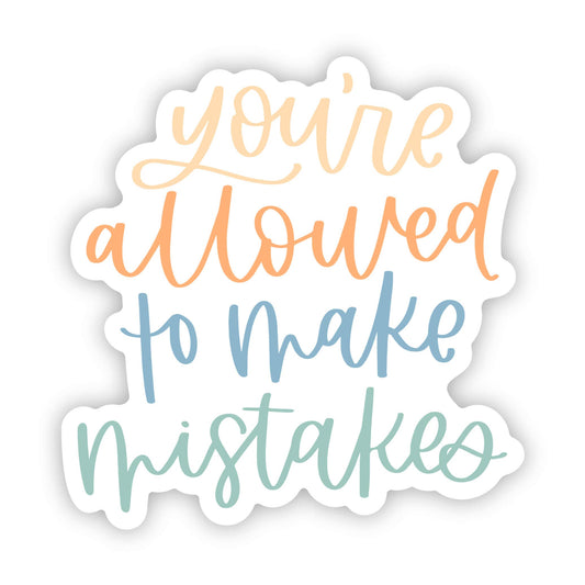 "You're Allowed To Make Mistakes" Sticker