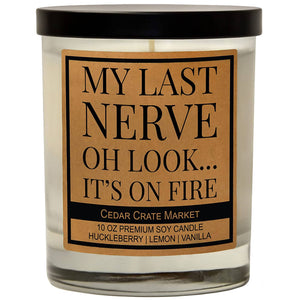 My Last Nerve Oh Look It's On Fire | 100% Soy Wax Candle