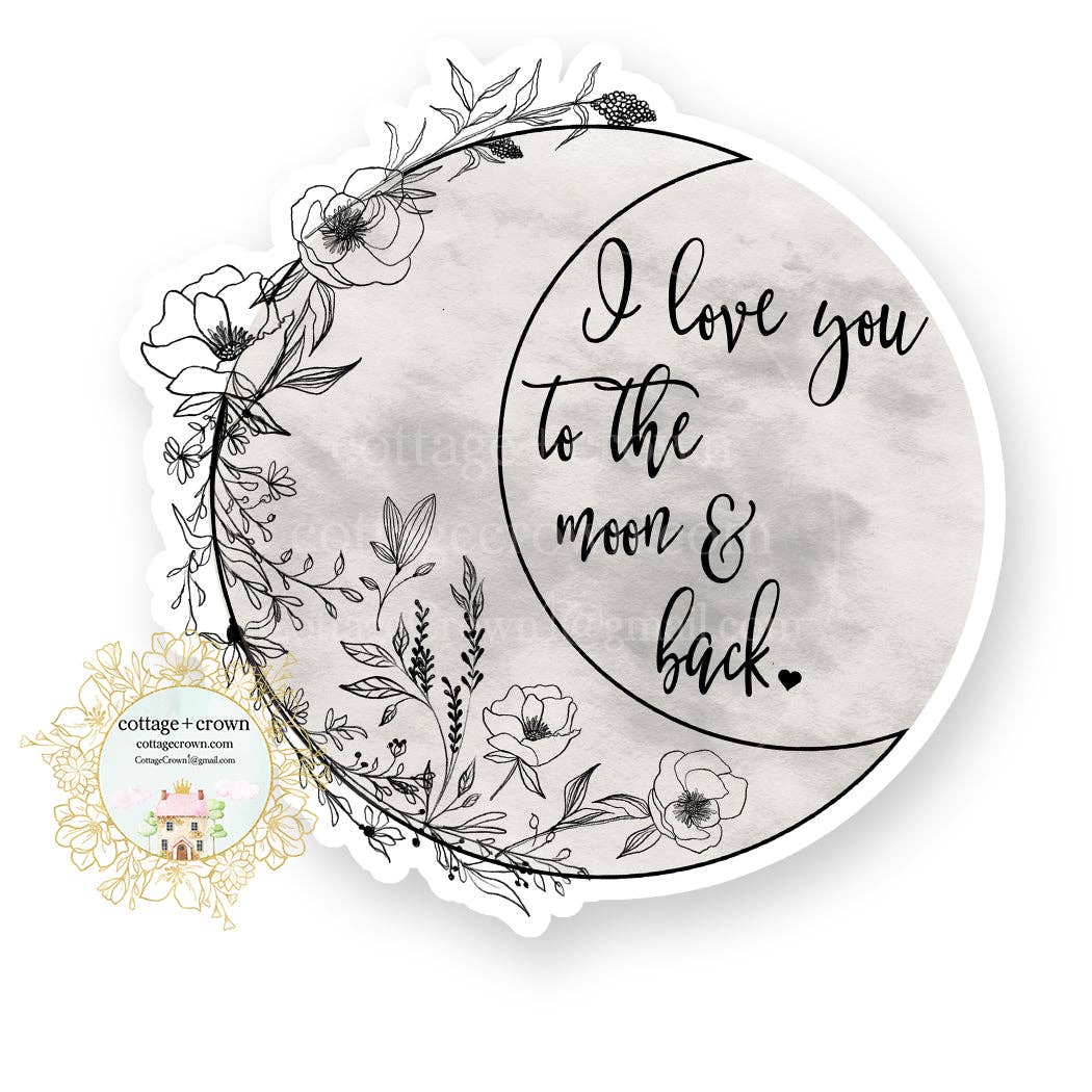 I Love You To The Moon And Back Vinyl Decal Sticker