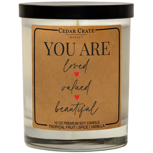 You Are Loved Valued Beautiful | 100% Soy Wax Candle