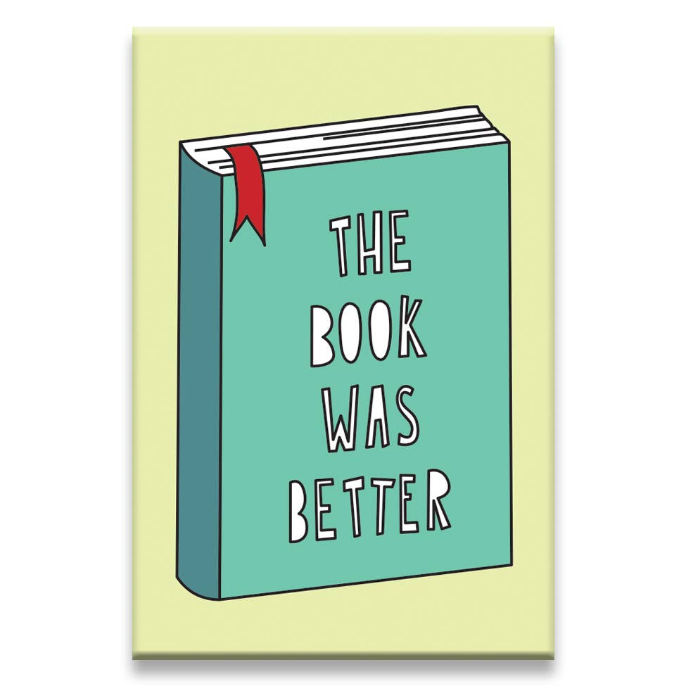Book Was Better - fridge magnet