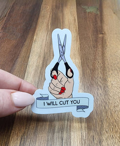 I Will Cut You Sticker | Snarky Sticker | Sarcastic Sticker