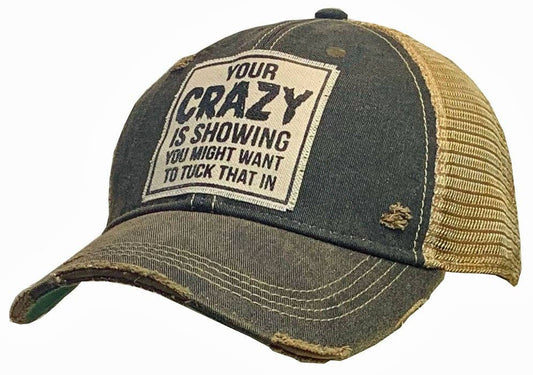 Your Crazy Is Showing You Might...  Distressed Cap  Unisex