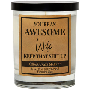 You're An Awesome Wife Keep That Shit Up | 100% Soy Wax Candle