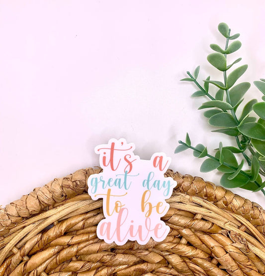 It’s a great day to be alive sticker, laptop stickers, decal