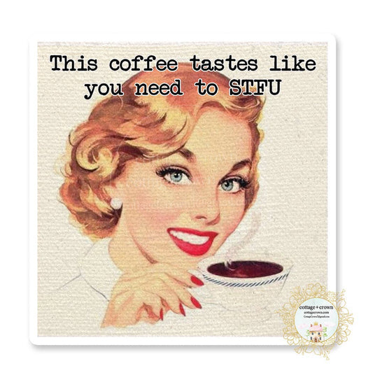 This Coffee Tastes Like You Need to STFU - Vinyl Sticker