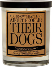 Load image into Gallery viewer, You Know What I Like About People? Their Dog | 100% Soy Wax Candle
