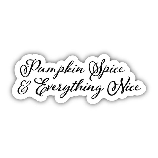 Pumpkin Spice & Everything Nice - Calligraphy Sticker