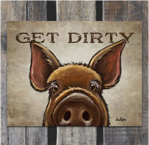 Get Dirty Metal Sign