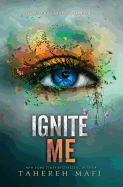 Ignite Me - by Tahereh Mafi