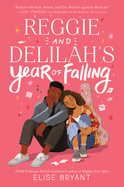 Reggie and Delilah's Year of Falling - by Elise Bryant (Hardcover)